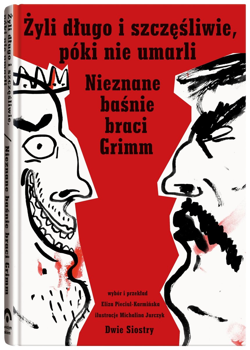 Świeżym okiem. Żyli długo i szczęśliwie, póki nie umarli. Nieznane baśnie braci Grimm - Jacob Grimm, Wilhelm Grimm - książka