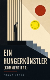 Ein Hungerkünstler (Kommentiert) - Franz Kafka - ebook