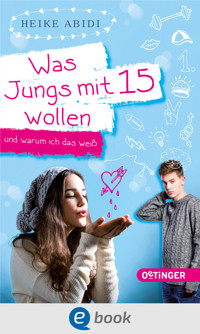 Was Jungs mit 15 wollen und warum ich das weiß - Heike Abidi - ebook