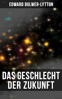 Das Geschlecht der Zukunft - Edward Bulwer-Lytton - ebook
