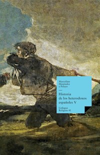 Historia de los heterodoxos españoles. Libro V - Marcelino Menéndez y Pelayo - ebook