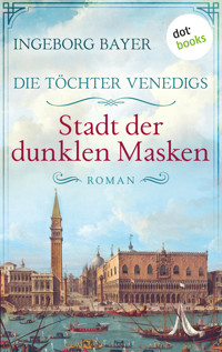 Die Töchter Venedigs - Band 3: Stadt der dunklen Masken - Ingeborg Bayer - ebook