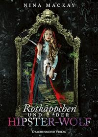 Rotkäppchen und der Hipster-Wolf - Nina MacKay - ebook
