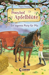 Ponyhof Apfelblüte (Band 13) - Ein eigenes Pony für Mia - Pippa Young - ebook