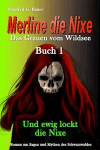 Merline die Nixe Das Grauen vom Wildsee - Manfred G. Bauer - ebook