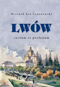 Lwów sacrum et profanum - Czarnowski Ryszard Jan - książka