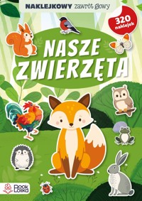  Nasze zwierzęta. Naklejkowy zawrót głowy. - zbiorowa praca - książka