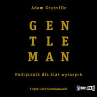 Gentleman. Podręcznik dla klas wyższych - Granville Adam - audiobook