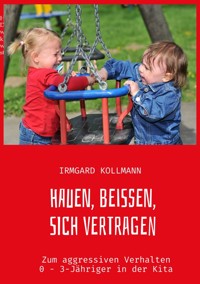 Hauen, beißen, sich vertragen - Irmgard Kollmann - ebook