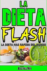 LA DIETA FLASH La dieta más rápida del mundo. - Asomoo.Net - ebook