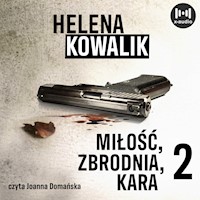 Miłość, zbrodnia, kara. Część 2 - Helena Kowalik - audiobook