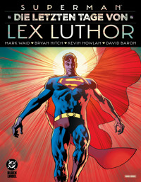 Superman: Die letzten Tage von Lex Luthor - Waid Mark - ebook