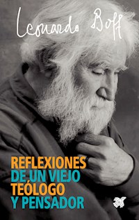 Reflexiones de un viejo teólogo y pensador - Leonardo Boff - ebook