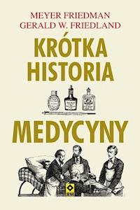 Krótka historia medycyny - Meyer Friedman, Gerald W. Friedland - ebook