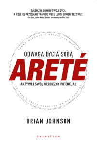 ARETÉ. Odwaga bycia sobą. Aktywuj swój heroiczny potencjał - Brian Johnson - ebook + książka