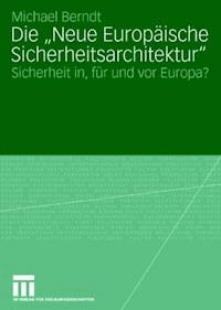 Die "Neue Europäische Sicherheitsarchitektur" - Michael Berndt - ebook