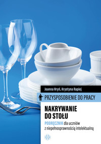 Przysposobienie do pracy. Nakrywanie do stołu. Podręcznik. dla uczniów z niepełnosprawnością intelektualnie - Joanna Hryń, Krystyna Rapiej - książka