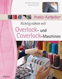 Richtig nähen mit Overlock- und Coverlock-Maschinen - Christelle Beneytout - ebook