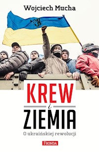 Krew i Ziemia - Wojciech Mucha - ebook + książka