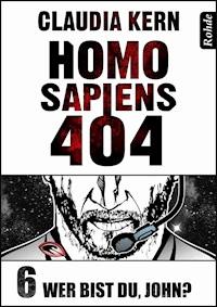 Homo Sapiens 404 Band 6: Wer bist du, John? - Claudia Kern - ebook