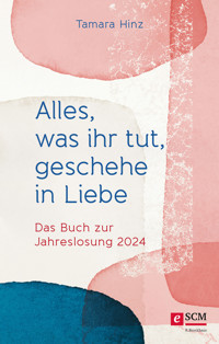 Alles, was ihr tut, geschehe in Liebe - Tamara Hinz - ebook