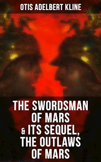 THE SWORDSMAN OF MARS & Its Sequel, The Outlaws of Mars - Otis Adelbert Kline - ebook