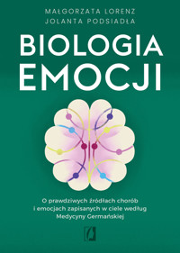 Biologia emocji. O prawdziwych źródłach chorób i emocjach zapisanych w ciele według Medycyny Germańs - Jolanta Podsiadła, Małgorzata Lorenz - książka