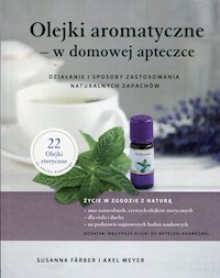 Olejki aromatyczne w domowej apteczce - Farber Susanna, Meyer Axel - książka