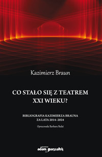 Co stało się  z teatrem XXI wieku? - Kazimierz Braun - książka