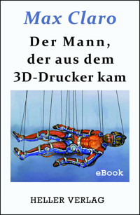 Der Mann, der aus dem 3D-Drucker kam - Max Claro - ebook