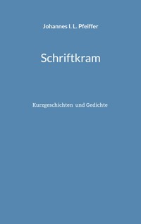 Schriftkram - Johannes I. L. Pfeiffer - ebook