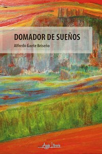 Domador de sueños - Alfredo Gaete Briseño - ebook