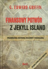 Finansowy potwór z Jekyll Island - Griffin G.Edward - książka