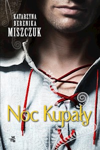 Noc Kupały - Katarzyna Berenika Miszczuk - ebook + audiobook + książka