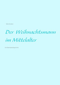 Der Weihnachtsmann im Mittelalter - Botho Kirschkern - ebook