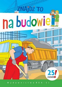 Znajdź to Na budowie - Kwiecińska Mirosława - książka