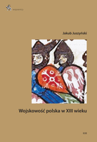 Wojskowość polska w XIII wieku - Juszyński Jakub - książka