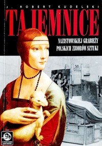 Tajemnice nazistowskiej grabieży polskich zbiorów sztuki - Robert J. Kudelski - ebook