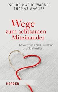 Wege zum achtsamen Miteinander - Thomas Wagner - ebook