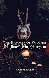 The Hammer of Witches: Malleus Maleficarum - Heinrich Kramer - ebook