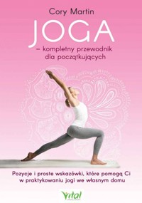 Joga – kompletny przewodnik dla początkujących - Cory Martin - ebook + książka