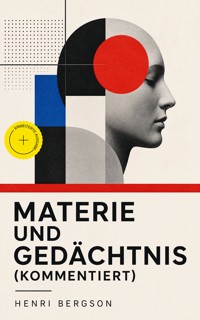 Materie und Gedächtnis (Kommentiert) - Henri Bergson - ebook