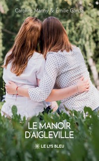Le manoir d’Aigleville - Caroline  et Émilie Manny et  Garcia - ebook