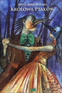 Królowa Ptaków - Zofia Beszczyńska - książka