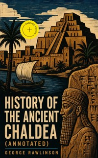 History of the Ancient Chaldea (Annotated) - Rawlinson George - ebook