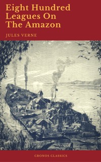 Eight Hundred Leagues On The Amazon (Cronos Classics) - Jules Verne - ebook
