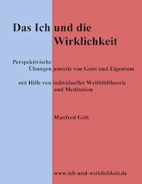 Das Ich und die Wirklichkeit - Manfred Gith - ebook