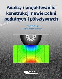 Analizy i projektowanie konstrukcji nawierzchni podatnych i półsztywnych -  - książka