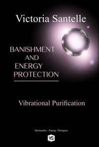 Banishment And Energy Protection - Victoria Santelle - ebook