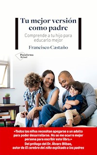Tu mejor versión como padre - Francisco Castaño - ebook